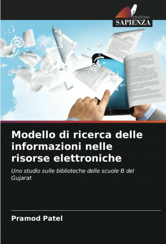 Modello di ricerca delle informazioni nelle risorse elettroniche: Uno studio sulle biblioteche delle scuole B del Gujarat