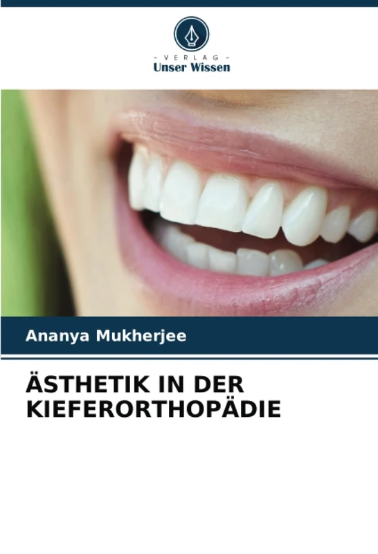 ÄSTHETIK IN DER KIEFERORTHOPÄDIE