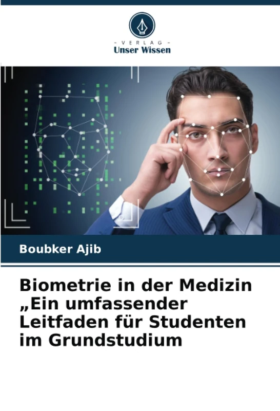 Biometrie in der Medizin „Ein umfassender Leitfaden für Studenten im Grundstudium