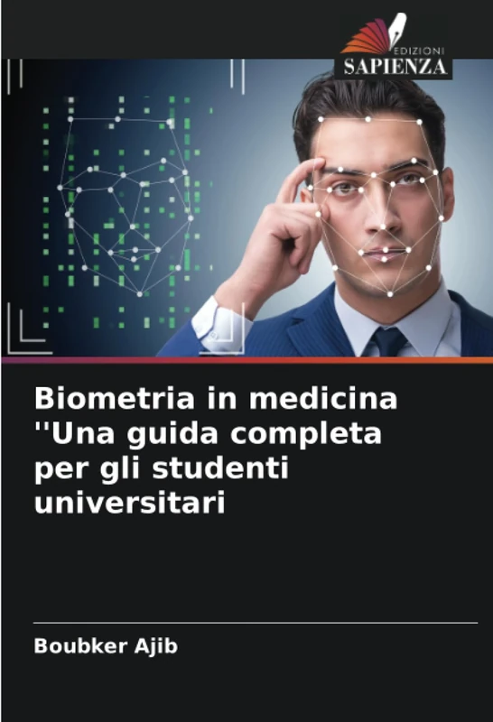 Biometria in medicina ''Una guida completa per gli studenti universitari