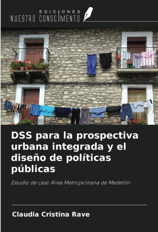 DSS para la prospectiva urbana integrada y el diseño de políticas públicas: Estudio de caso Área Metropolitana de Medellín