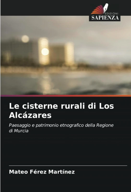 Le cisterne rurali di Los Alcázares: Paesaggio e patrimonio etnografico della Regione di Murcia