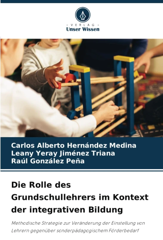 Die Rolle des Grundschullehrers im Kontext der integrativen Bildung: Methodische Strategie zur Veränderung der Einstellung von Lehrern gegenüber sonderpädagogischem Förderbedarf