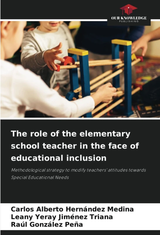 The role of the elementary school teacher in the face of educational inclusion: Methodological strategy to modify teachers' attitudes towards Special Educational Needs