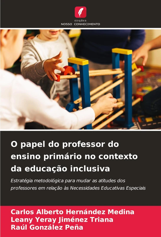 O papel do professor do ensino primário no contexto da educação inclusiva: Estratégia metodológica para mudar as atitudes dos professores em relação às Necessidades Educativas Especiais