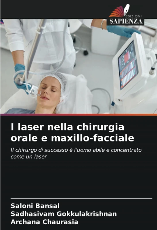 I laser nella chirurgia orale e maxillo-facciale: Il chirurgo di successo è l'uomo abile e concentrato come un laser