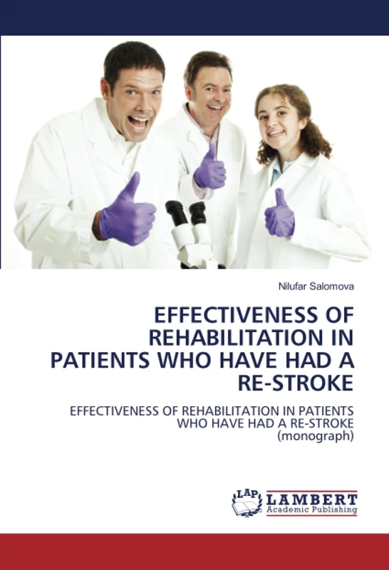 EFFECTIVENESS OF REHABILITATION IN PATIENTS WHO HAVE HAD A RE-STROKE: EFFECTIVENESS OF REHABILITATION IN PATIENTS WHO HAVE HAD A RE-STROKE(monograph)