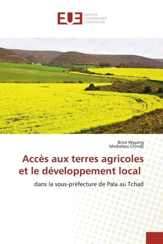 Accès aux terres agricoles et le développement local: dans la sous-préfecture de Pala au Tchad