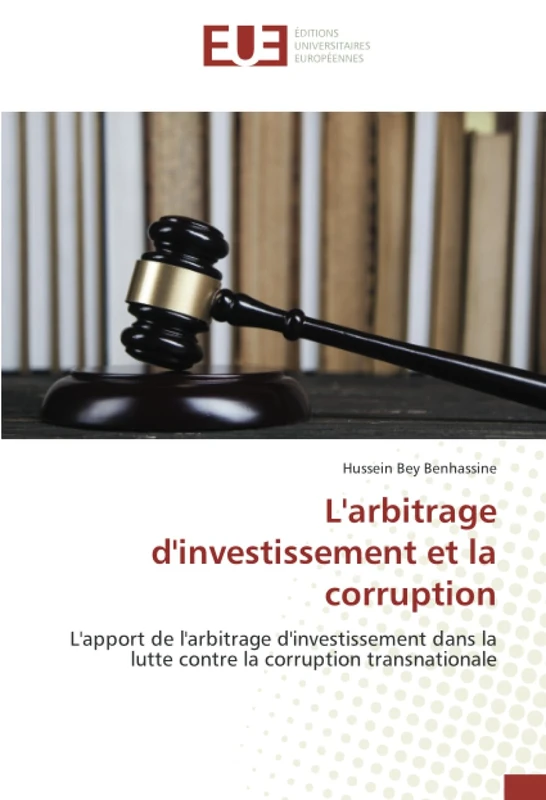 L'arbitrage d'investissement et la corruption: L'apport de l'arbitrage d'investissement dans la lutte contre la corruption transnationale - Image 1