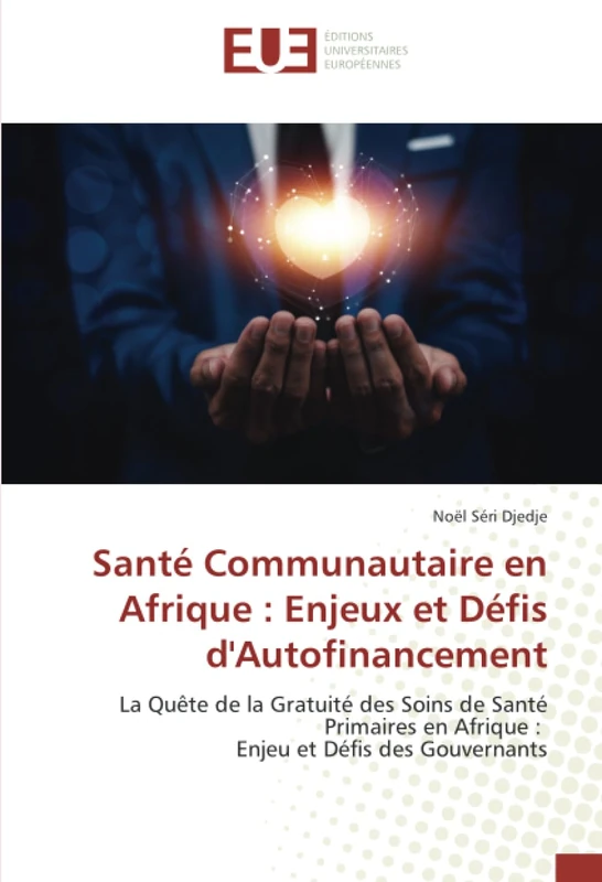 Santé Communautaire en Afrique : Enjeux et Défis d'Autofinancement: La Quête de la Gratuité des Soins de Santé Primaires en Afrique : Enjeu et Défis des Gouvernants