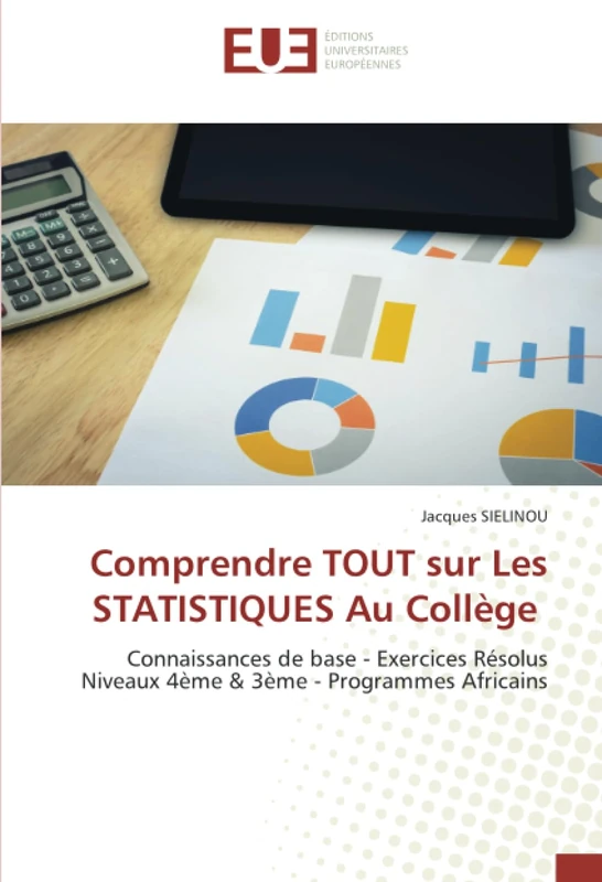 Comprendre TOUT sur Les STATISTIQUES Au Collège: Connaissances de base - Exercices Résolus Niveaux 4ème & 3ème - Programmes Africains