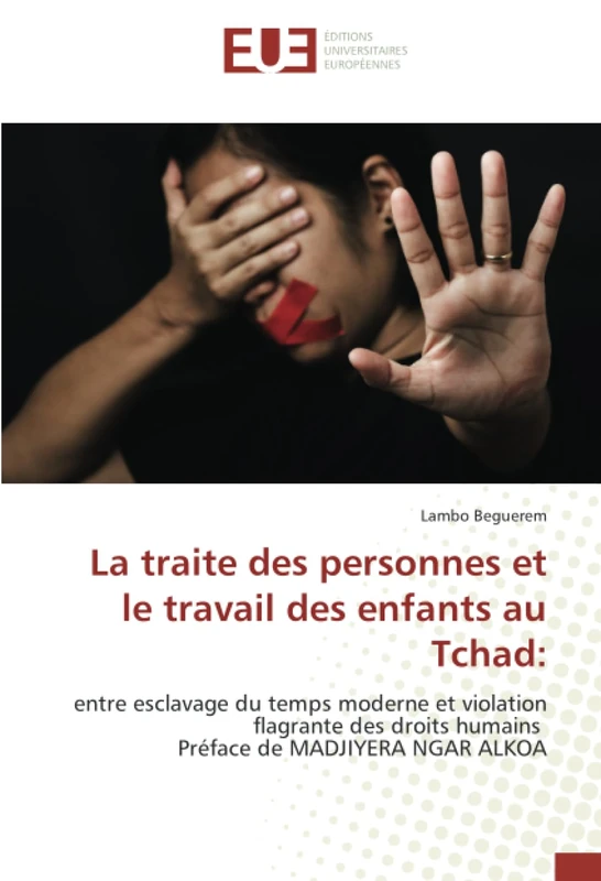 La traite des personnes et le travail des enfants au Tchad:: entre esclavage du temps moderne et violation flagrante des droits humains Préface de MADJIYERA NGAR ALKOA - Image 1