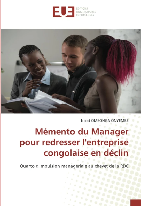 Mémento du Manager pour redresser l'entreprise congolaise en déclin: Quarto d'impulsion managériale au chevet de la RDC