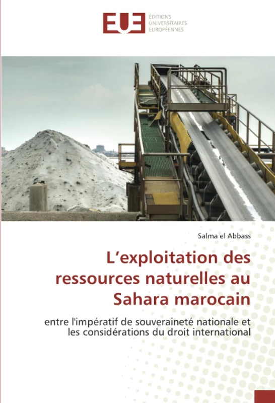 L’exploitation des ressources naturelles au Sahara marocain: entre l'impératif de souveraineté nationale et les considérations du droit international