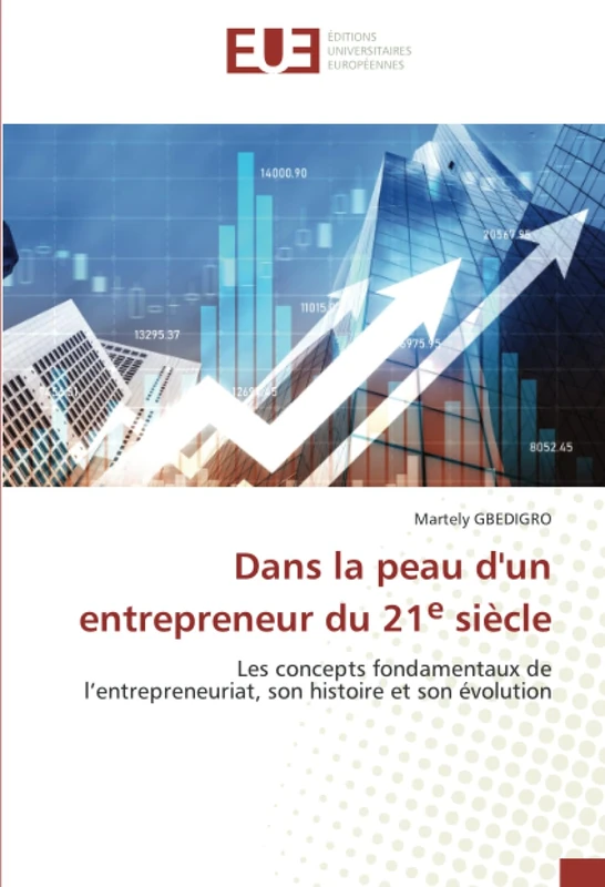 Dans la peau d'un entrepreneur du 21e siècle: Les concepts fondamentaux de l’entrepreneuriat, son histoire et son évolution