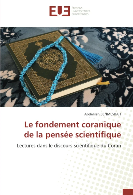 Le fondement coranique de la pensée scientifique: Lectures dans le discours scientifique du Coran