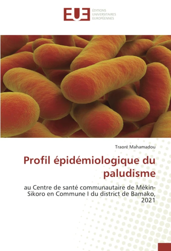 Profil épidémiologique du paludisme: au Centre de santé communautaire de Mékin-Sikoro en Commune I du district de Bamako, 2021