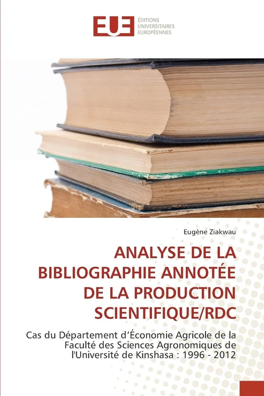 ANALYSE DE LA BIBLIOGRAPHIE ANNOTÉE DE LA PRODUCTION SCIENTIFIQUE/RDC: Cas du Département d’Économie Agricole de la Faculté des Sciences Agronomiques de l'Université de Kinshasa : 1996 - 2012