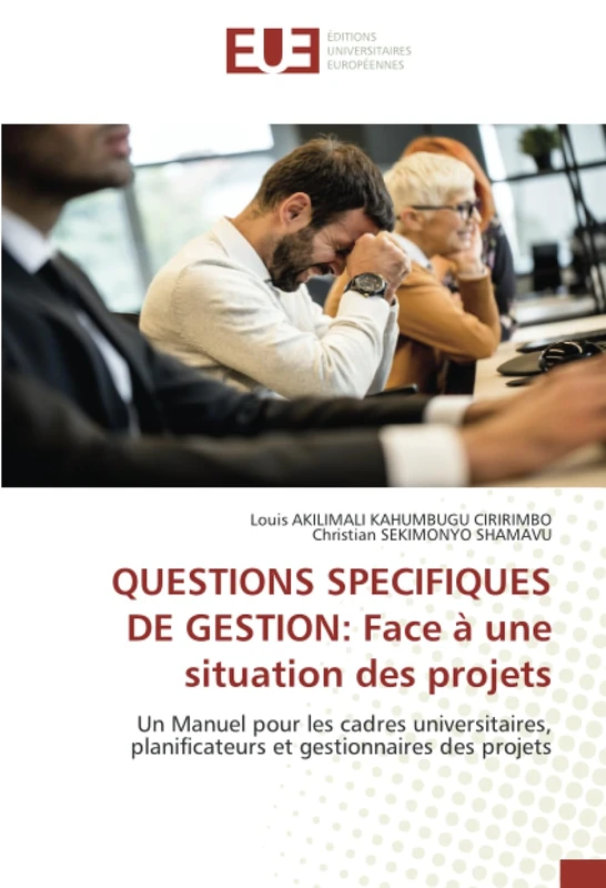 QUESTIONS SPECIFIQUES DE GESTION: Face à une situation des projets: Un Manuel pour les cadres universitaires, planificateurs et gestionnaires des projets