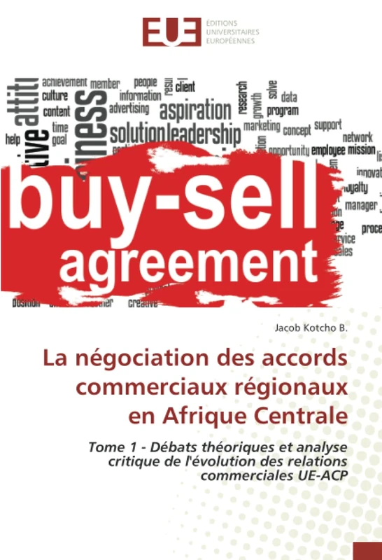 La négociation des accords commerciaux régionaux en Afrique Centrale: Tome 1 - Débats théoriques et analyse critique de l'évolution des relations commerciales UE-ACP