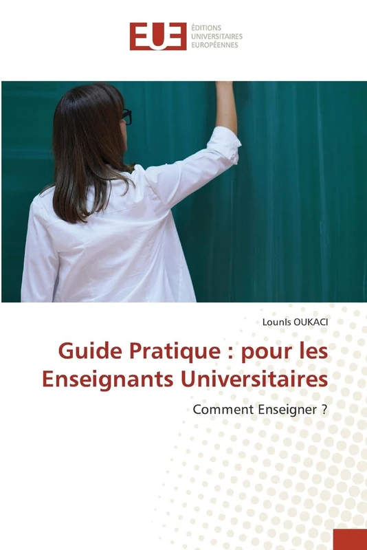 Guide Pratique : pour les Enseignants Universitaires: Comment Enseigner ?