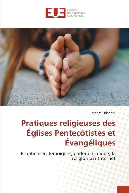 Pratiques religieuses des Églises Pentecôtistes et Évangéliques: Prophétiser, témoigner, parler en langue, la religion par Internet - Image 1