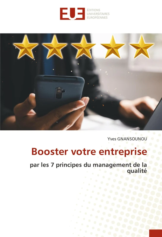 Booster votre entreprise: par les 7 principes du management de la qualité