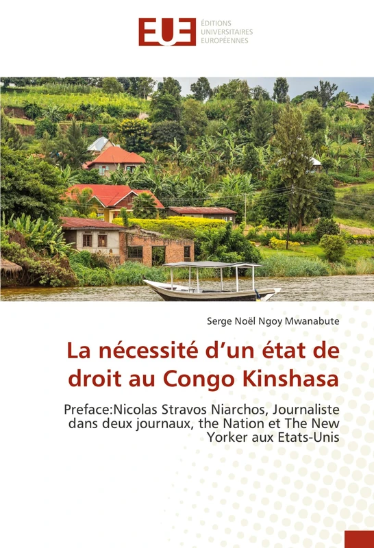 La nécessité d’un état de droit au Congo Kinshasa: Preface:Nicolas Stravos Niarchos, Journaliste dans deux journaux, the Nation et The New Yorker aux Etats-Unis