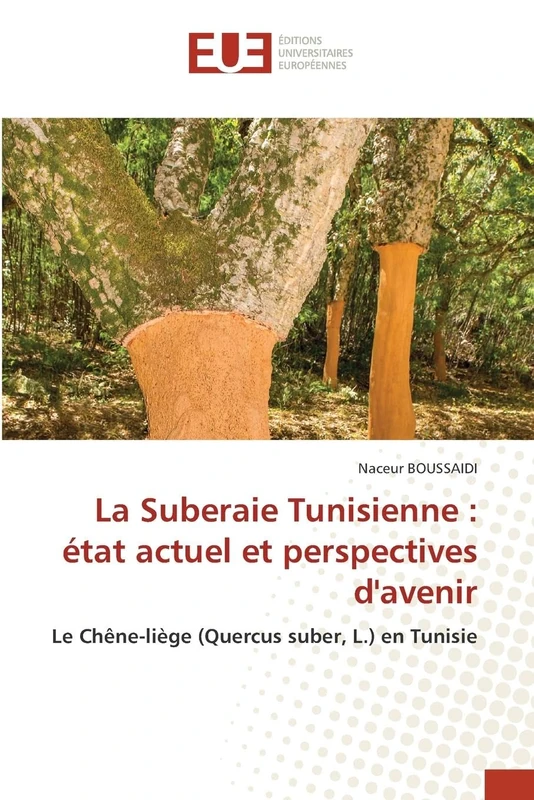 La Suberaie Tunisienne : état actuel et perspectives d'avenir: Le Chêne-liège (Quercus suber, L.) en Tunisie