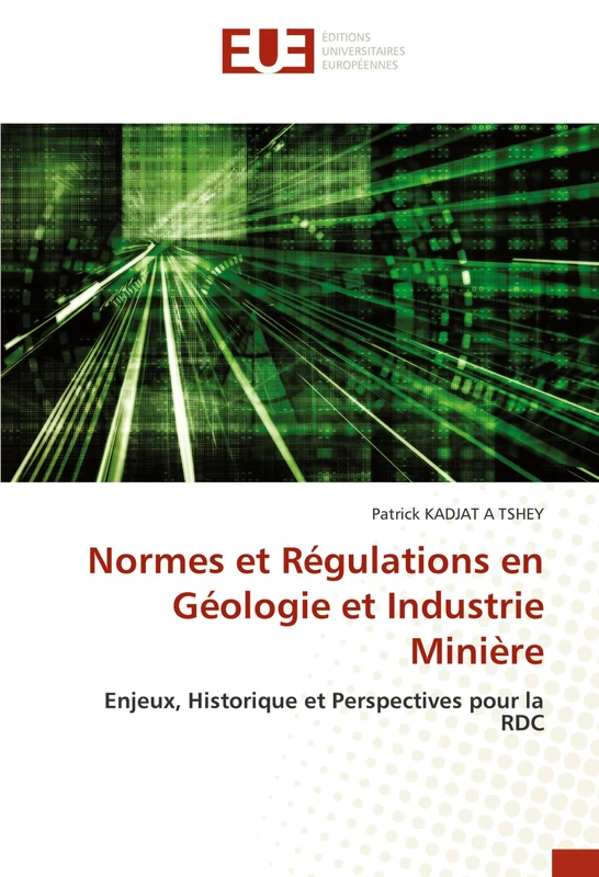 Normes et Régulations en Géologie et Industrie Minière: Enjeux, Historique et Perspectives pour la RDC