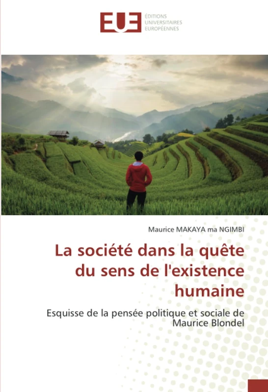 La société dans la quête du sens de l'existence humaine: Esquisse de la pensée politique et sociale de Maurice Blondel