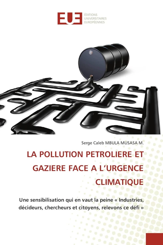 LA POLLUTION PETROLIERE ET GAZIERE FACE A L’URGENCE CLIMATIQUE: Une sensibilisation qui en vaut la peine « Industries, décideurs, chercheurs et citoyens, relevons ce défi »