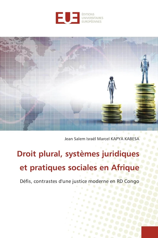 Droit plural, systèmes juridiques et pratiques sociales en Afrique: Défis, contrastes d'une justice moderne en RD Congo