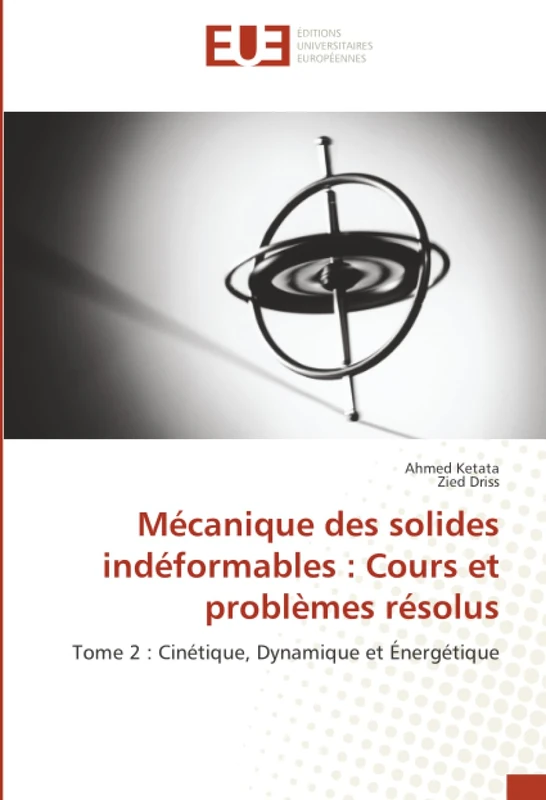 Mécanique des solides indéformables : Cours et problèmes résolus: Tome 2 : Cinétique, Dynamique et Énergétique