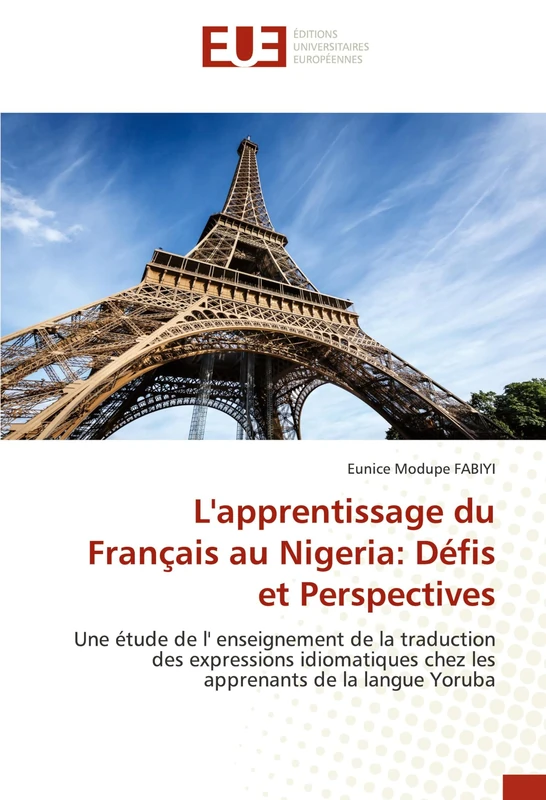 L'apprentissage du Français au Nigeria: Défis et Perspectives: Une étude de l' enseignement de la traduction des expressions idiomatiques chez les apprenants de la langue Yoruba