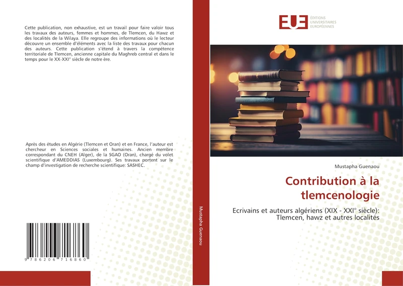 Contribution à la tlemcenologie: Ecrivains et auteurs algériens (XIX - XXI° siècle): Tlemcen, hawz et autres localités
