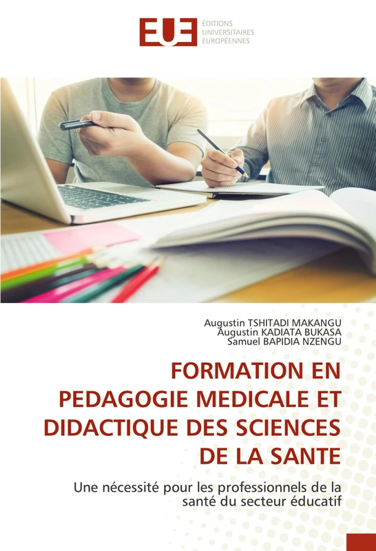 FORMATION EN PEDAGOGIE MEDICALE ET DIDACTIQUE DES SCIENCES DE LA SANTE: Une nécessité pour les professionnels de la santé du secteur éducatif