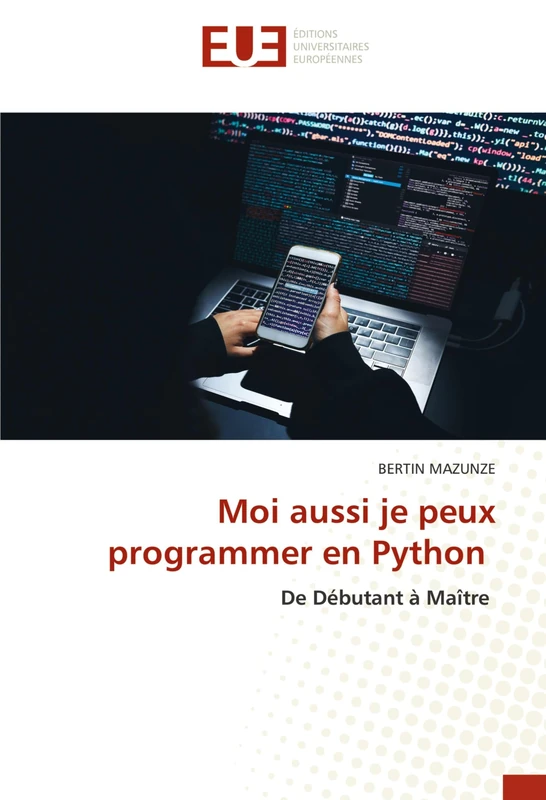 Moi aussi je peux programmer en Python: De Débutant à Maître