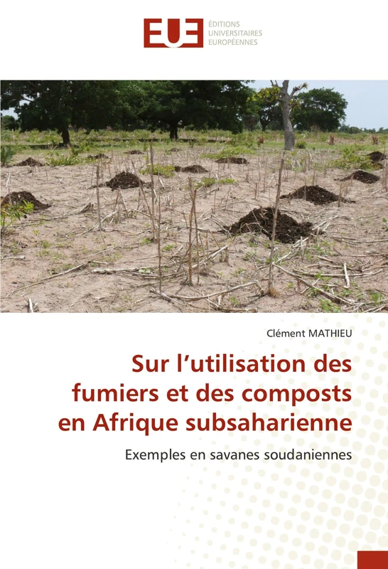 Sur l'utilisation des fumiers et des composts en Afrique subsaharienne: Exemples en savanes soudaniennes