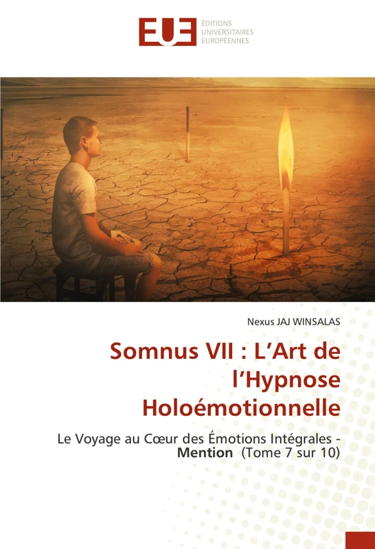 Somnus VII : L’Art de l’Hypnose Holoémotionnelle: Le Voyage au Cœur des Émotions Intégrales - Mention (Tome 7 sur 10)