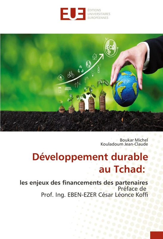 Développement durable au Tchad:: les enjeux des financements des partenaires Préface de Prof. Ing. EBEN-EZER César Léonce Koffi