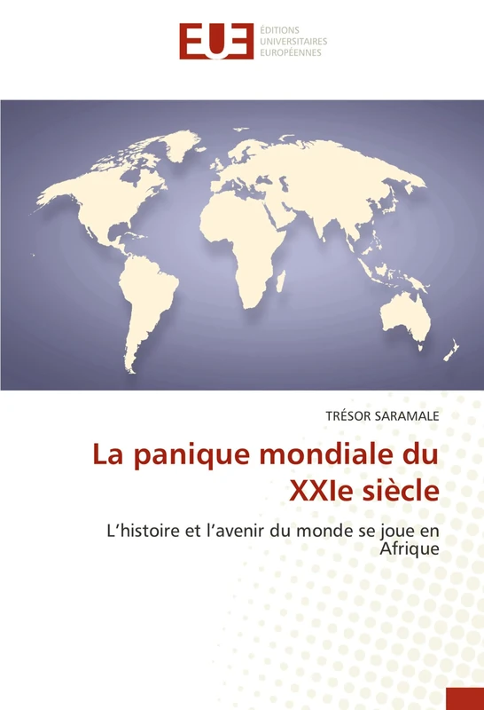La panique mondiale du XXIe siècle: L’histoire et l’avenir du monde se joue en Afrique