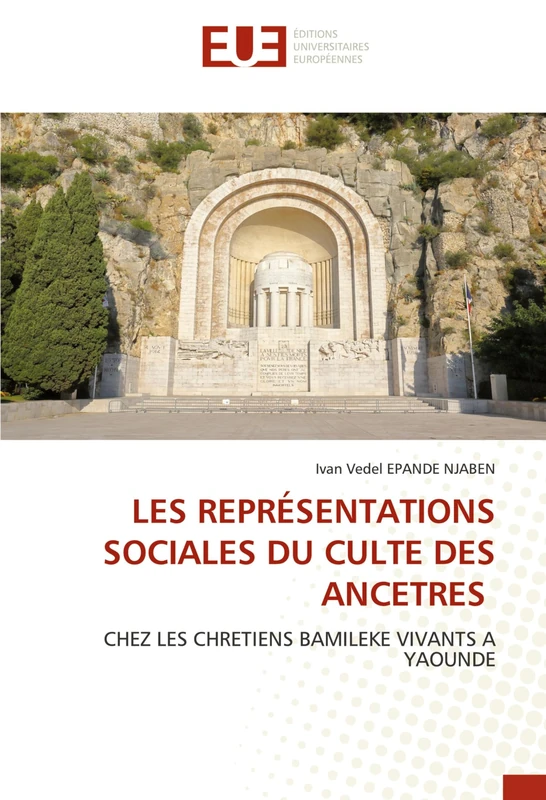 LES REPRÉSENTATIONS SOCIALES DU CULTE DES ANCETRES: CHEZ LES CHRETIENS BAMILEKE VIVANTS A YAOUNDE