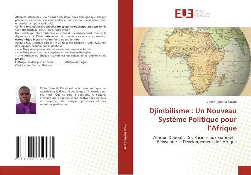 Djimbilisme : Un Nouveau Système Politique pour l’Afrique: Afrique Débout : Des Racines aux Sommets, Réinventer le Développement de l’Afrique