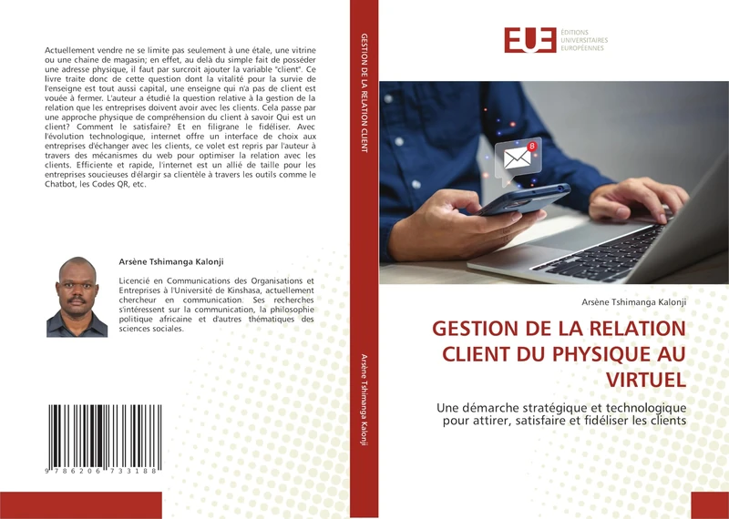 GESTION DE LA RELATION CLIENT DU PHYSIQUE AU VIRTUEL: Une démarche stratégique et technologique pour attirer, satisfaire et fidéliser les clients