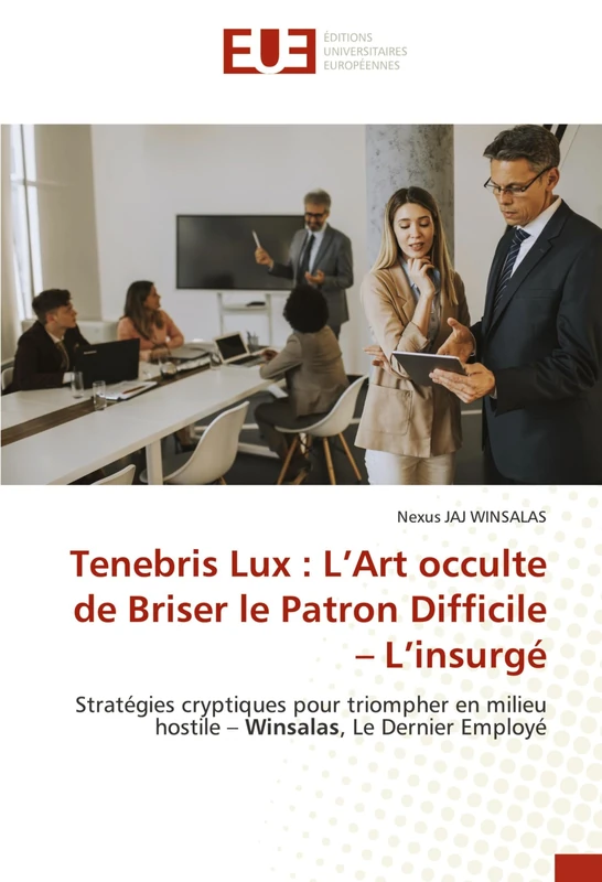 Tenebris Lux : L’Art occulte de Briser le Patron Difficile – L’insurgé: Stratégies cryptiques pour triompher en milieu hostile – Winsalas, Le Dernier Employé - Image 1
