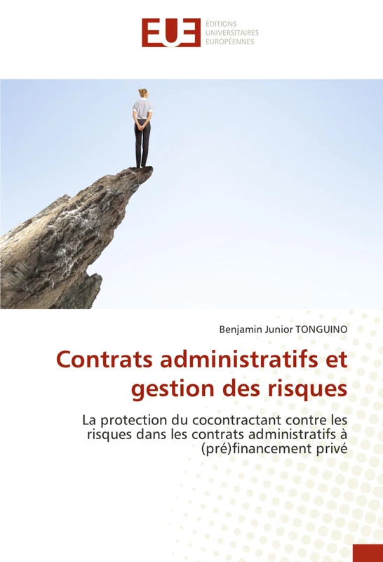 Contrats administratifs et gestion des risques: La protection du cocontractant contre les risques dans les contrats administratifs à (pré)financement privé