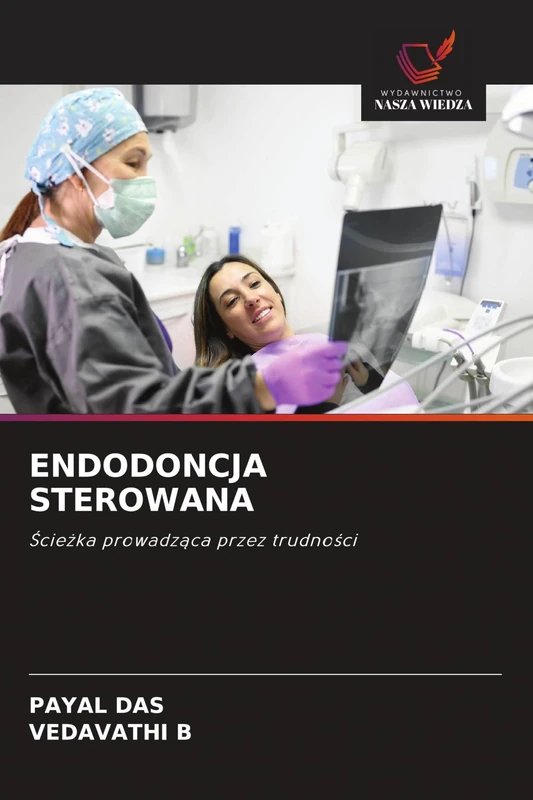 Endodoncja Sterowana: ¿cie¿ka prowadz¿ca przez trudno¿ci