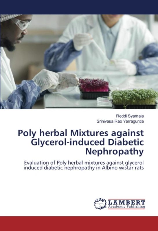 Poly herbal Mixtures against Glycerol-induced Diabetic Nephropathy: Evaluation of Poly herbal mixtures against glycerol induced diabetic nephropathy in Albino wistar rats