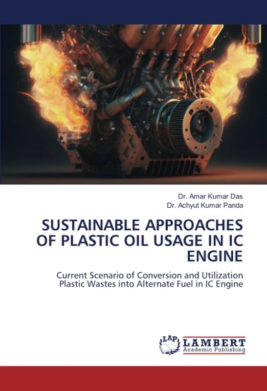 SUSTAINABLE APPROACHES OF PLASTIC OIL USAGE IN IC ENGINE: Current Scenario of Conversion and Utilization Plastic Wastes into Alternate Fuel in IC Engine